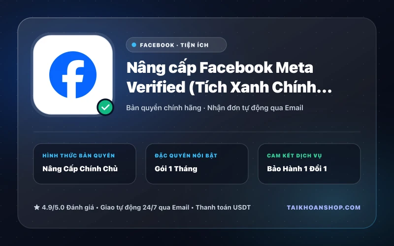 Nâng cấp Facebook Meta Verified (Tích Xanh Chính Chủ) & Tài Khoản Quảng Cáo