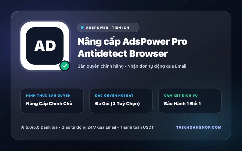 Nâng cấp AdsPower Pro Antidetect Browser