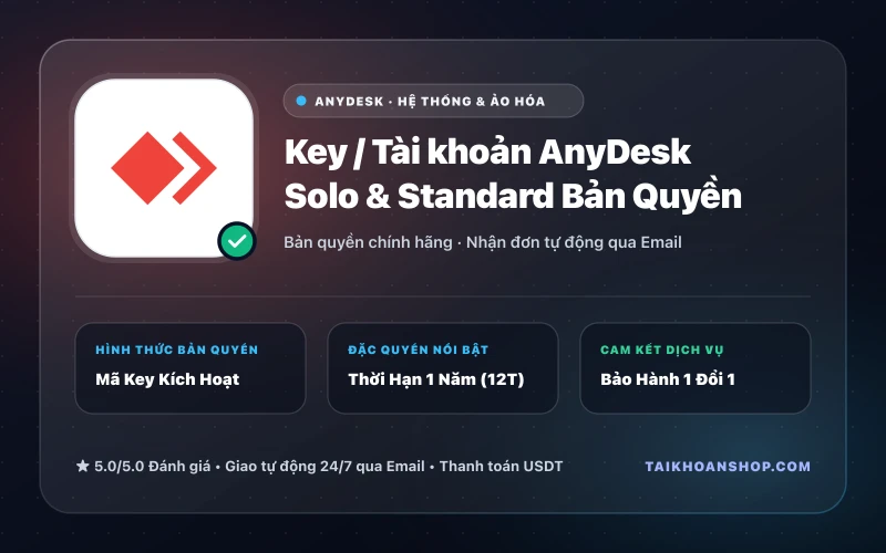 Key / Tài khoản AnyDesk Solo & Standard Bản Quyền