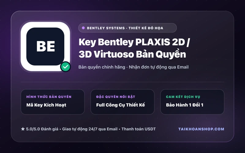 Key Bentley PLAXIS 2D / 3D Virtuoso Bản Quyền