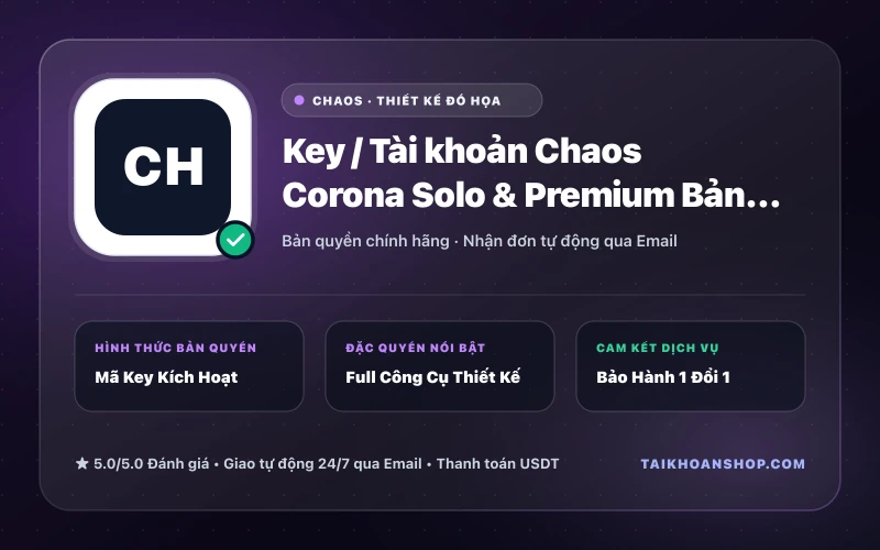 Key / Tài khoản Chaos Corona Solo & Premium Bản Quyền