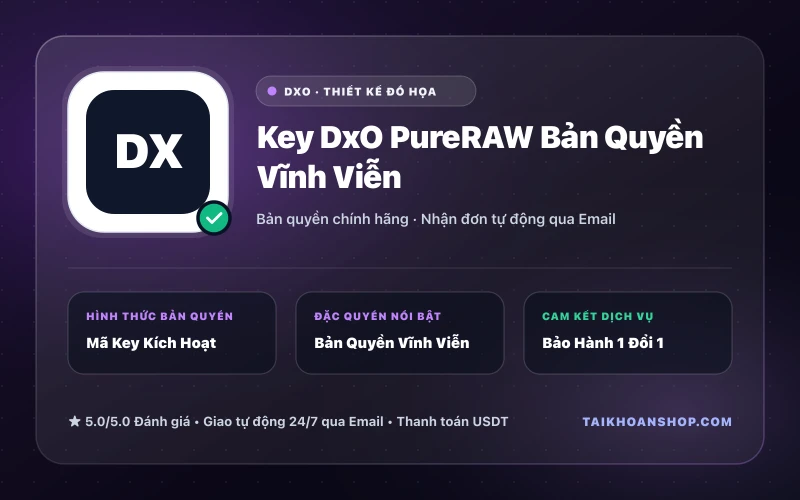Key DxO PureRAW Bản Quyền Vĩnh Viễn