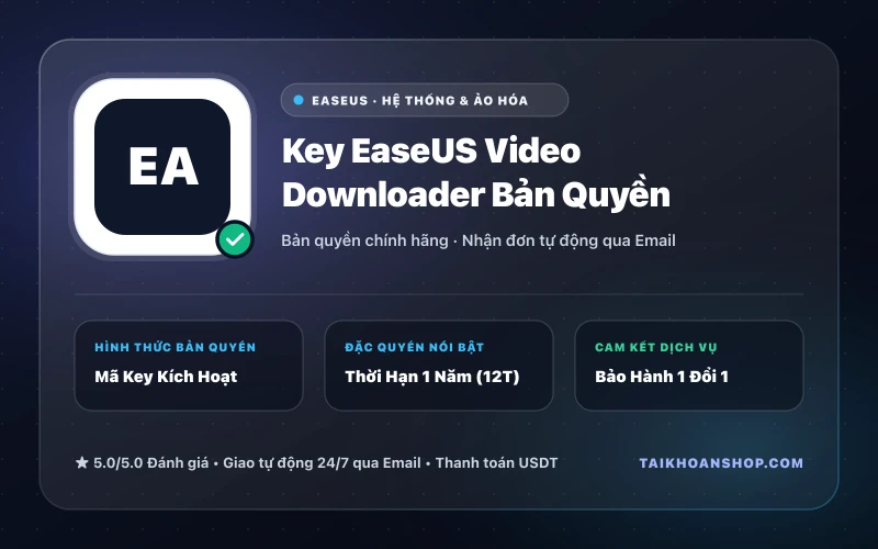 Key EaseUS Video Downloader Bản Quyền