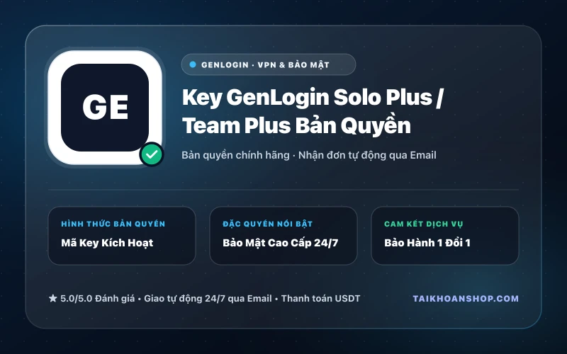 Key GenLogin Solo Plus / Team Plus Bản Quyền