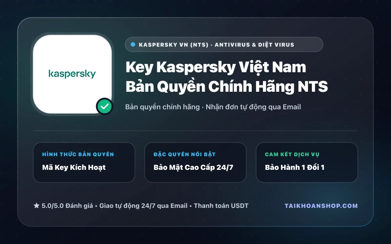 Key Kaspersky Việt Nam Bản Quyền Chính Hãng NTS