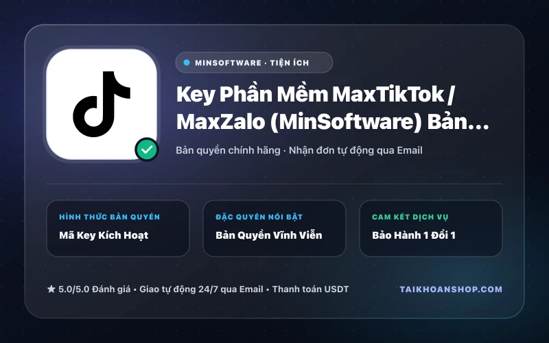 Key Phần Mềm MaxTikTok / MaxZalo (MinSoftware) Bản Quyền