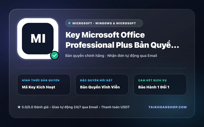 Key Microsoft Office Professional Plus Bản Quyền Vĩnh Viễn