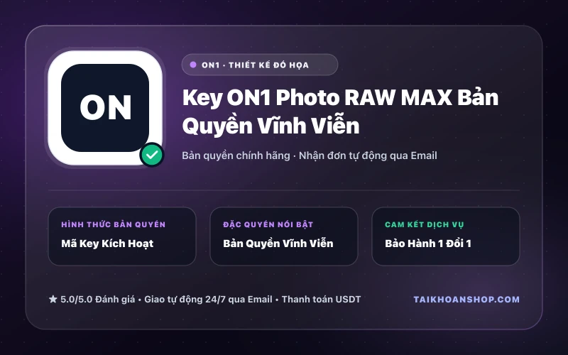 Key ON1 Photo RAW MAX Bản Quyền Vĩnh Viễn