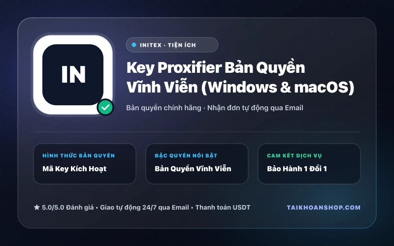 Key Proxifier Bản Quyền Vĩnh Viễn (Windows & macOS)