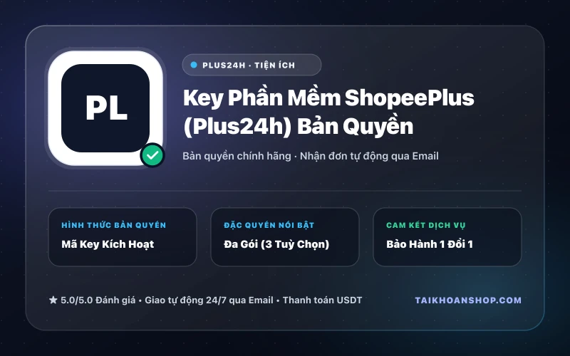 Key Phần Mềm ShopeePlus (Plus24h) Bản Quyền