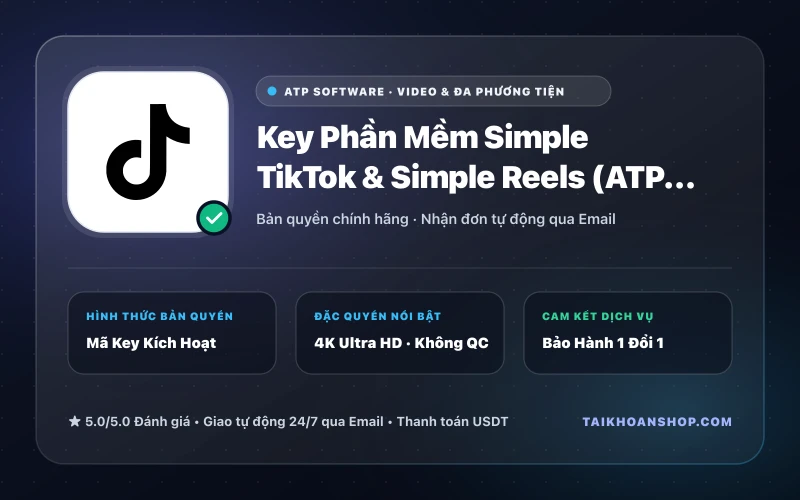 Key Phần Mềm Simple TikTok & Simple Reels (ATP Software)
