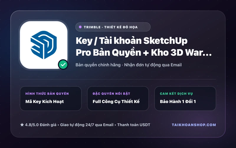 Key / Tài khoản SketchUp Pro Bản Quyền + Kho 3D Warehouse Không Giới Hạn