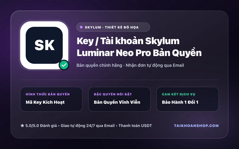 Key / Tài khoản Skylum Luminar Neo Pro Bản Quyền