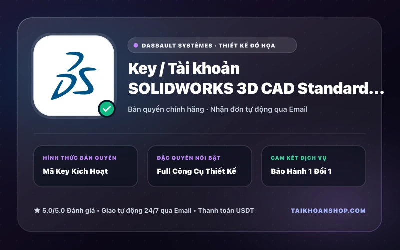 Key / Tài khoản SOLIDWORKS 3D CAD Standard & Professional Bản Quyền
