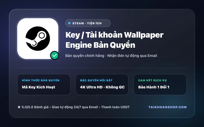 Key / Tài khoản Wallpaper Engine Bản Quyền