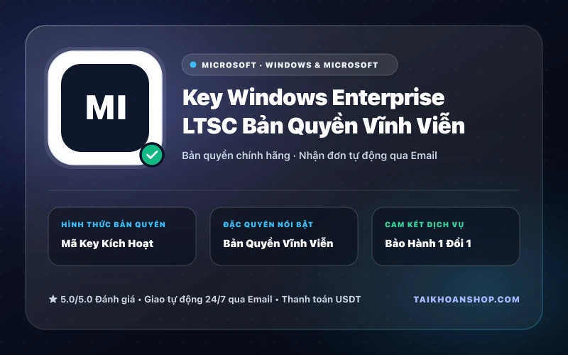 Key Windows Enterprise LTSC Bản Quyền Vĩnh Viễn