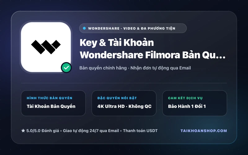 Key & Tài Khoản Wondershare Filmora Bản Quyền Vĩnh Viễn