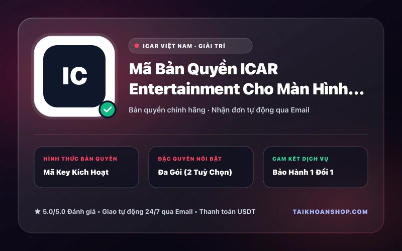 Mã Bản Quyền ICAR Entertainment Cho Màn Hình Ô Tô