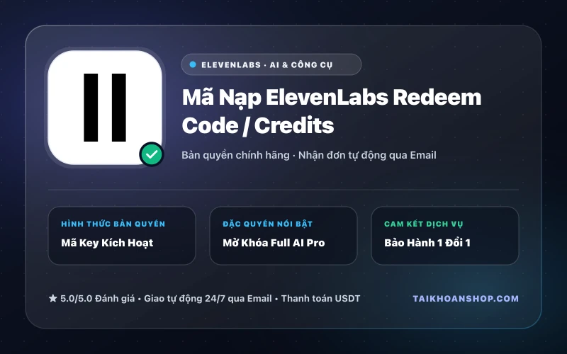 Mã Nạp ElevenLabs Redeem Code / Credits
