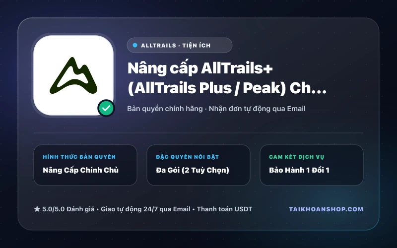 Nâng cấp AllTrails+ (AllTrails Plus / Peak) Chính Chủ
