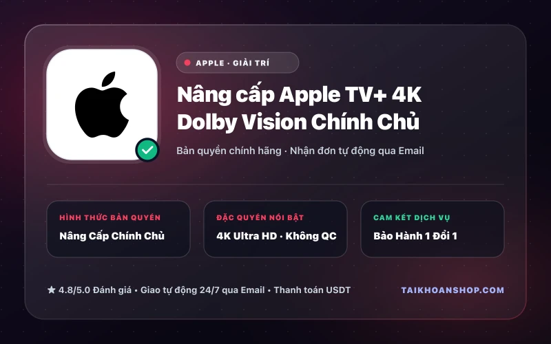 Nâng cấp Apple TV+ 4K Dolby Vision Chính Chủ
