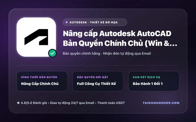 Nâng cấp Autodesk AutoCAD Bản Quyền Chính Chủ (Win & Mac)