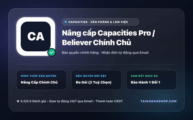 Nâng cấp Capacities Pro / Believer Chính Chủ