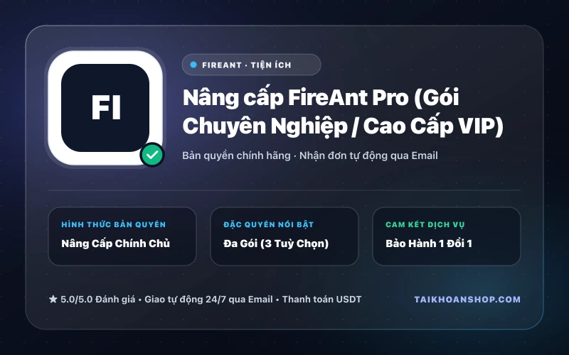 Nâng cấp FireAnt Pro (Gói Chuyên Nghiệp / Cao Cấp VIP)
