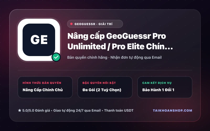 Nâng cấp GeoGuessr Pro Unlimited / Pro Elite Chính Chủ