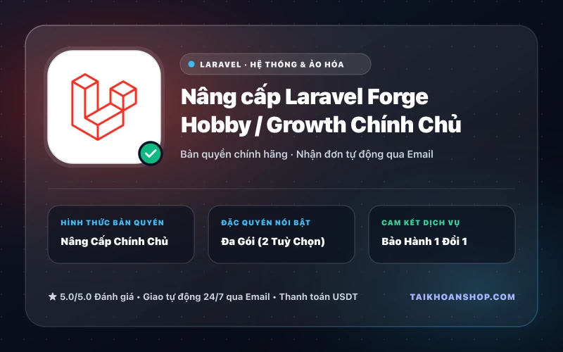 Nâng cấp Laravel Forge Hobby / Growth Chính Chủ