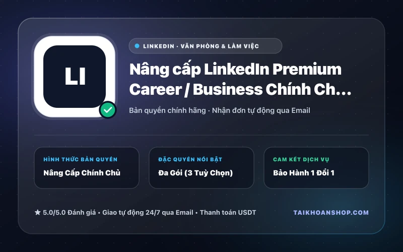 Nâng cấp LinkedIn Premium Career / Business Chính Chủ (Không Cần Mật Khẩu)