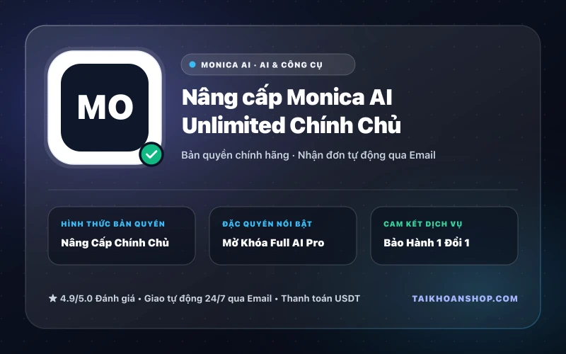 Nâng cấp Monica AI Unlimited Chính Chủ