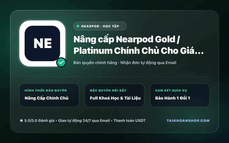 Nâng cấp Nearpod Gold / Platinum Chính Chủ Cho Giáo Viên