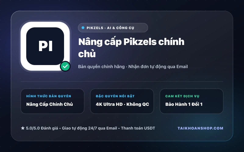 Nâng cấp Pikzels chính chủ