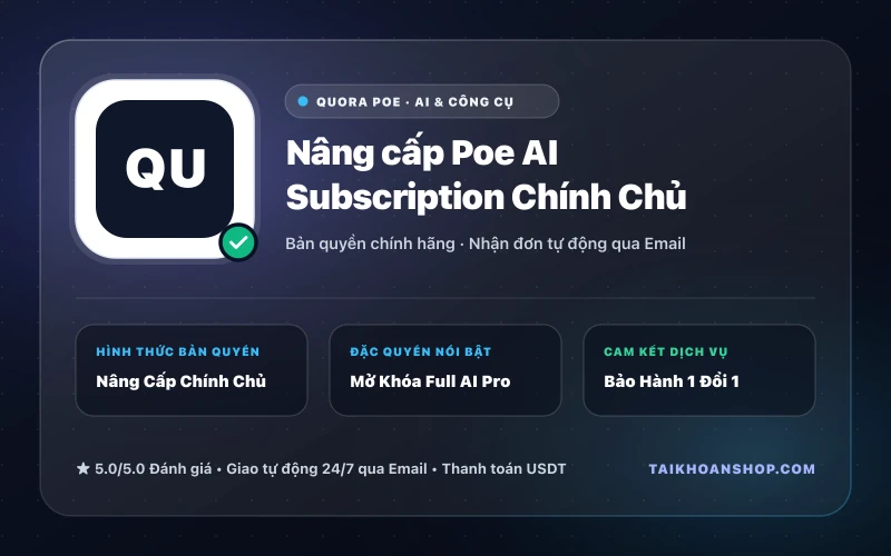 Nâng cấp Poe AI Subscription Chính Chủ