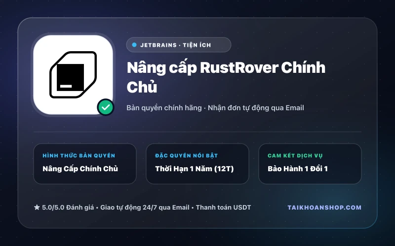 Nâng cấp RustRover Chính Chủ