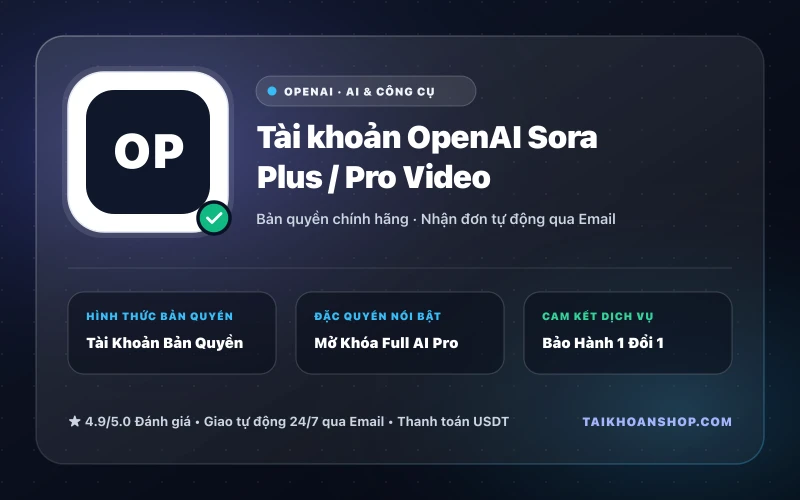 Tài khoản OpenAI Sora Plus / Pro Video