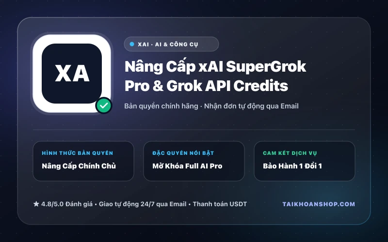 Nâng Cấp xAI SuperGrok Pro & Grok API Credits