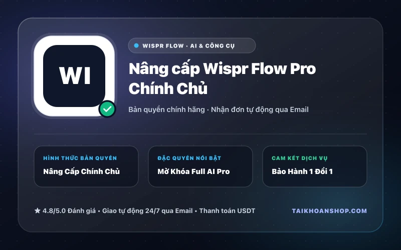 Nâng cấp Wispr Flow Pro Chính Chủ