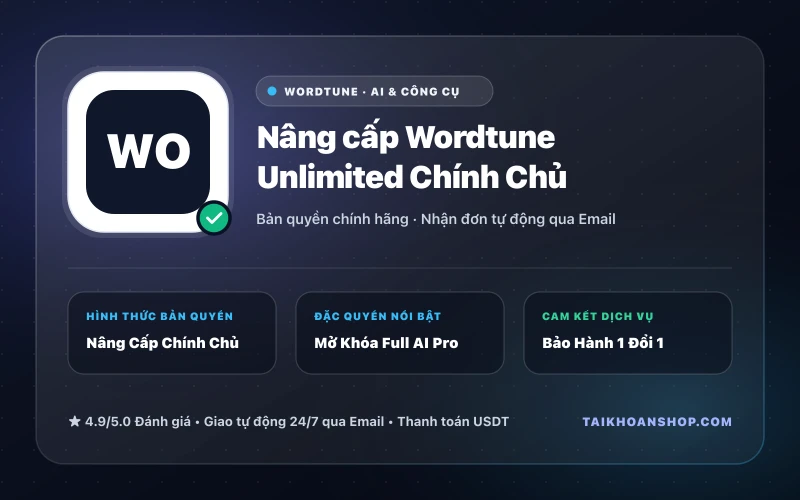 Nâng cấp Wordtune Unlimited Chính Chủ