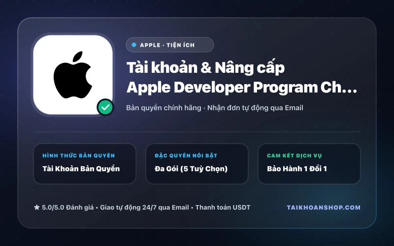 Tài khoản & Nâng cấp Apple Developer Program Chính Hãng