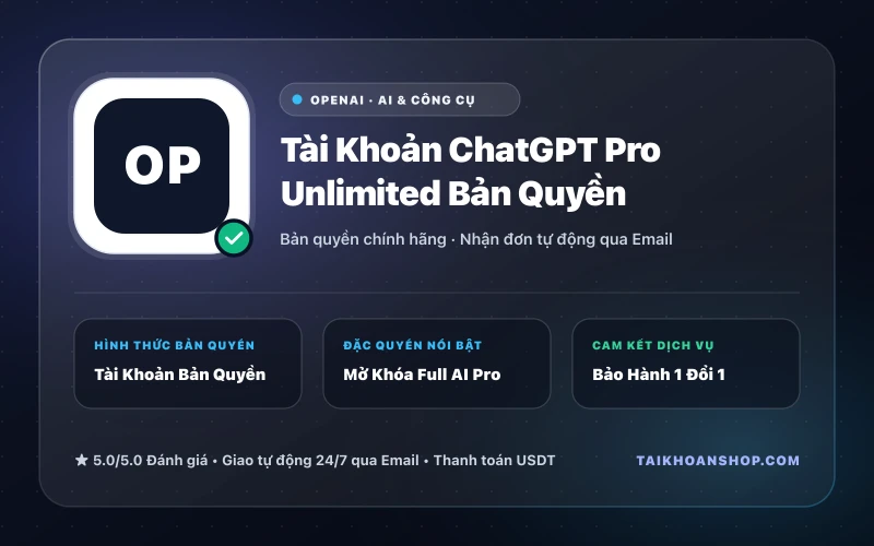 Tài Khoản ChatGPT Pro Unlimited Bản Quyền