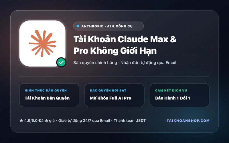 Tài Khoản Claude Max & Pro Không Giới Hạn