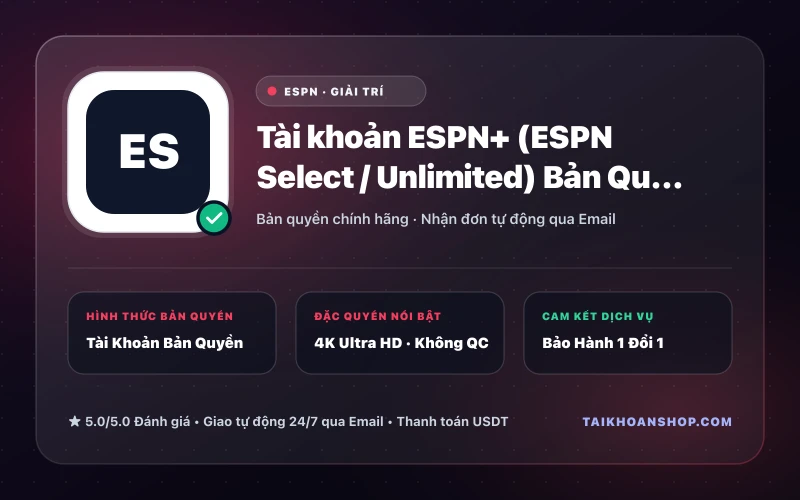 Tài khoản ESPN+ (ESPN Select / Unlimited) Bản Quyền Mỹ