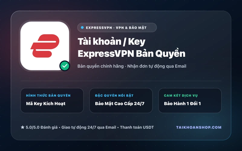 Tài khoản / Key ExpressVPN Bản Quyền