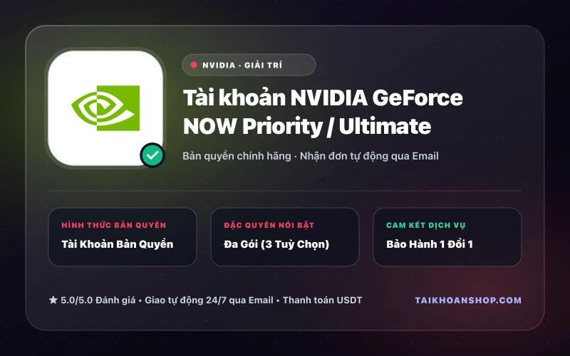 Tài khoản NVIDIA GeForce NOW Priority / Ultimate