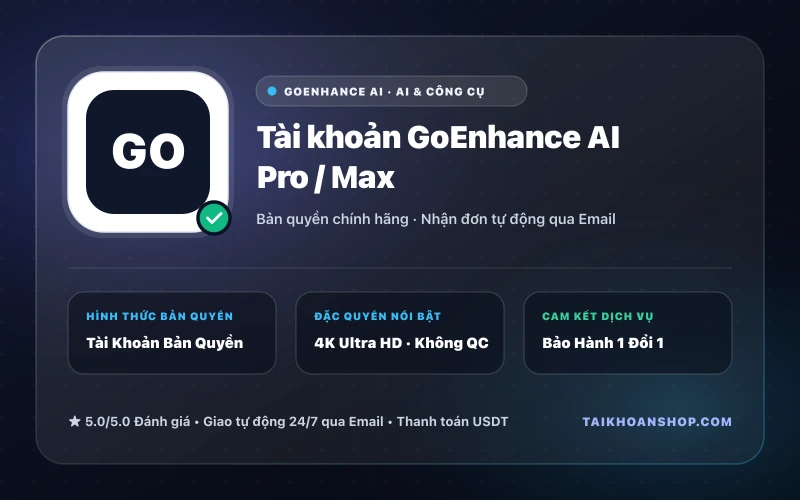 Tài khoản GoEnhance AI Pro / Max