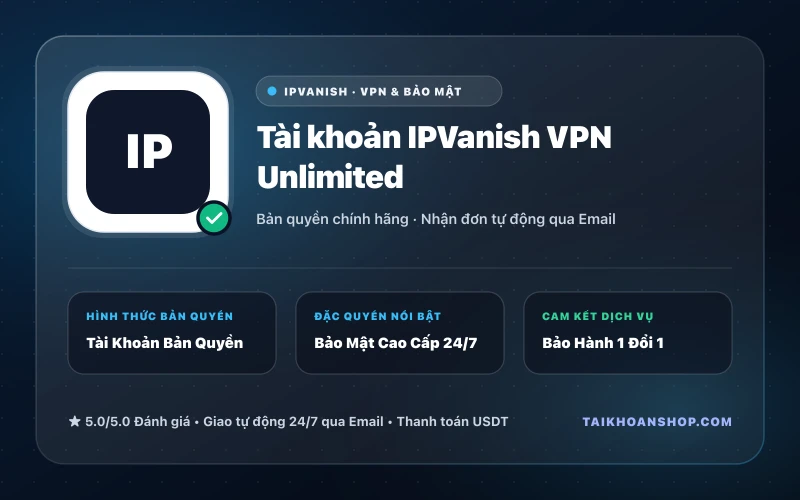 Tài khoản IPVanish VPN Unlimited