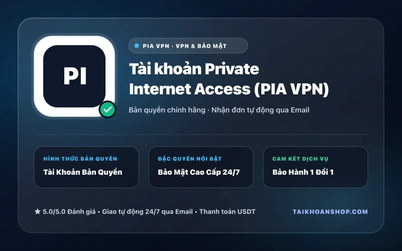 Tài khoản Private Internet Access (PIA VPN)