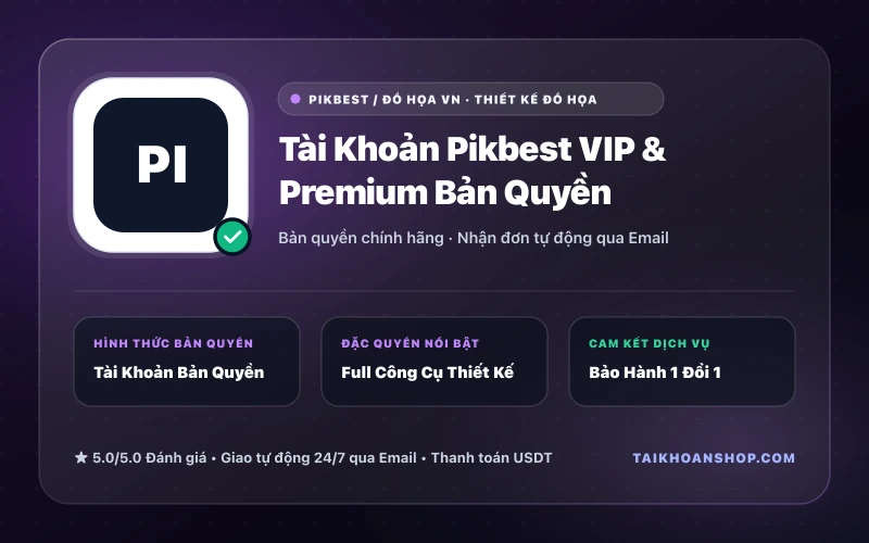 Tài Khoản Pikbest VIP & Premium Bản Quyền